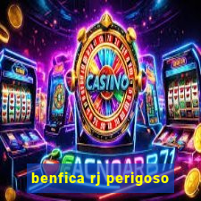 benfica rj perigoso